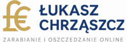 Zarabianie i Oszczędzanie w Internecie | Łukasz Chrząszcz – Specjalista ds. Biznesu Online